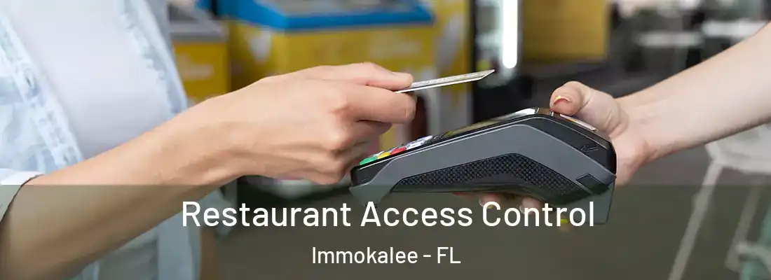 Restaurant Access Control Immokalee - FL