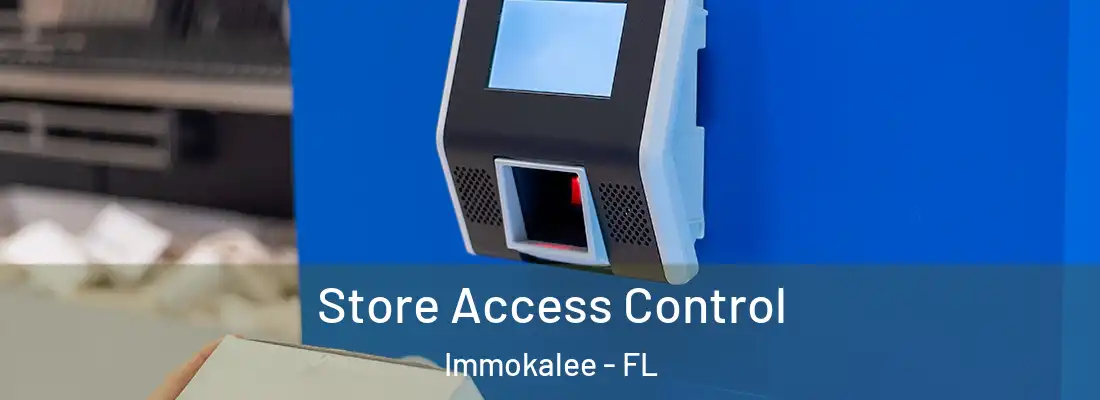  Store Access Control Immokalee - FL